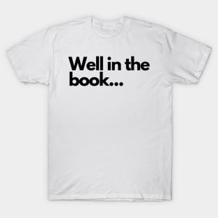 Well in the book - funny fangirl quote T-Shirt